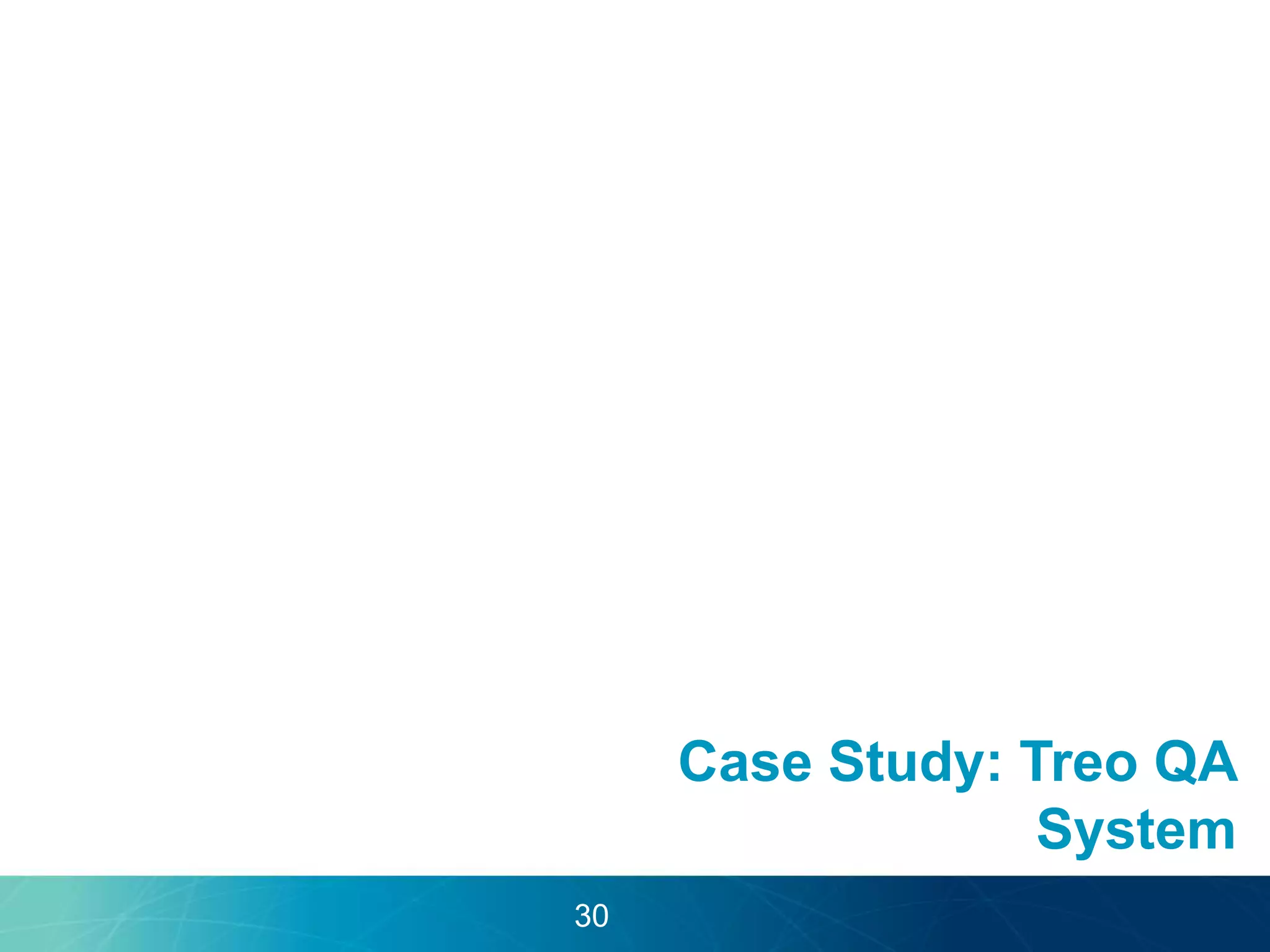 Case Study: Treo QA 
System 
30 
 
