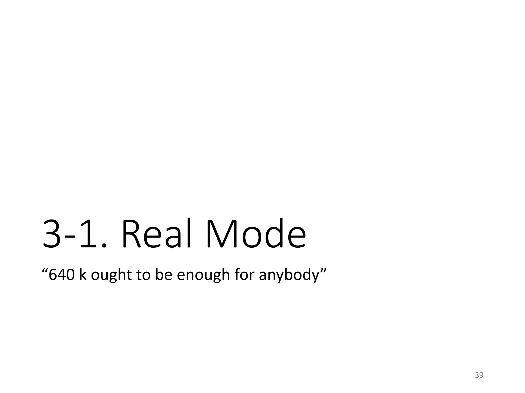 Real-mode protocol
• Used with the “linux16” module in GRUB2
• Starts with the transition from real-mode to
protected-mode, and jump into protected-mode
kernel (32-bit entry point)
• Suggested Memory Layout:
39
Setup
code
B
S
Heap/stac
k
BIOS
Resv.
I/O
Mem
Hole
0xA0000
(640KB)
0x100000
(1MB)
Protected Mode Kernel
Higher Address
0
Jump
 
