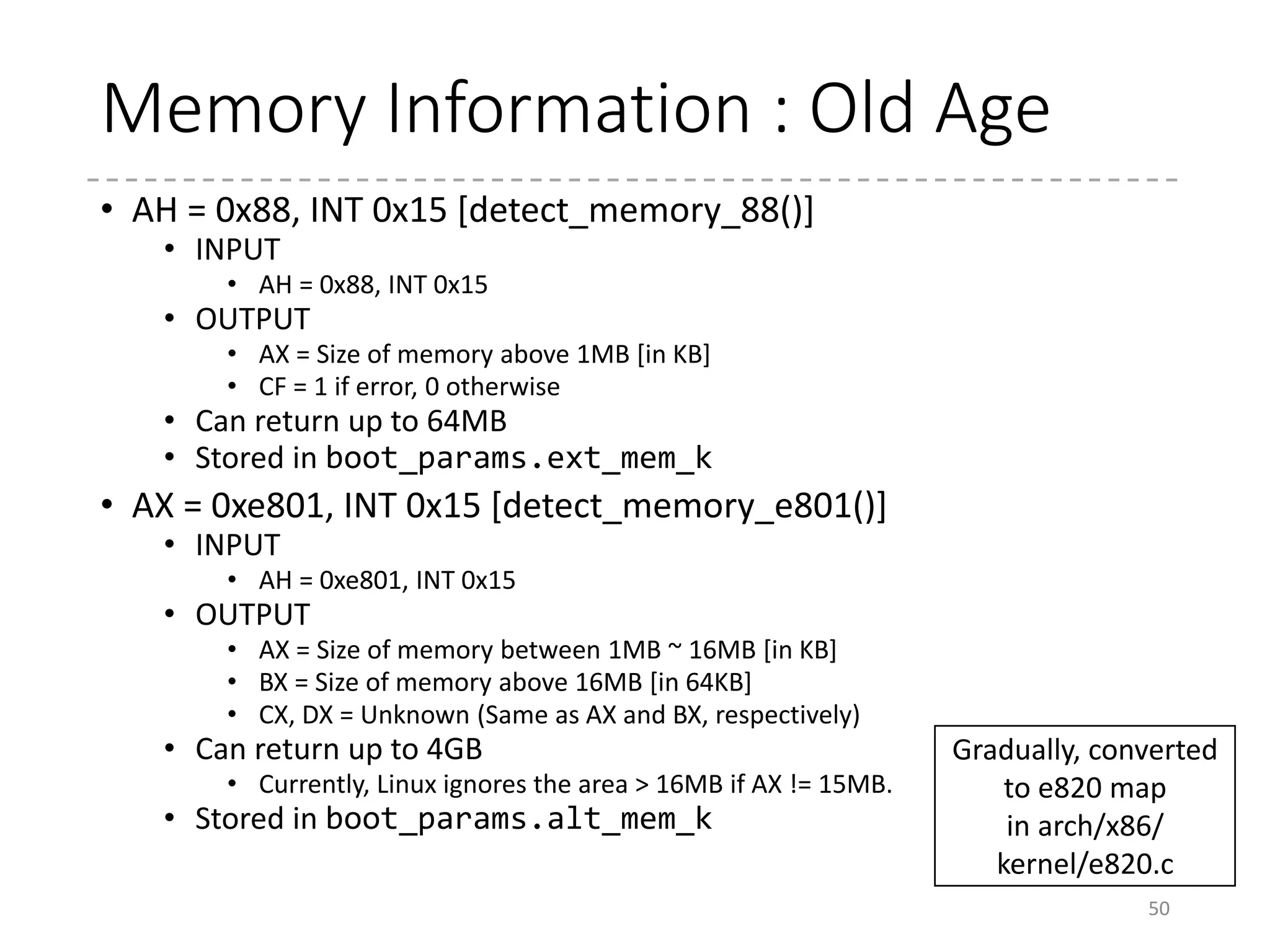 Goes into the protected mode
• go_to_protected_mode() in pm.c
• Calls realmode_switch_hook
• Enables A20
• Deassert IGNNE# in x87
• Disable interrupts in PICs
• Set up IDT and GDT
• Protected_mode_jump in pmjump.S
• Enable PE in CR0
• And ljmp (0x66 0xea)
• Jumps into 32-bit entry point
50
 