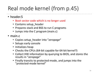 A-1. Real Mode
Plenty of assembler code, LD script, and inline assembly
language
36
 