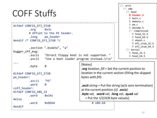 Column: align and balign
• LD’s ALIGN(x) returns the x-byte aligned address
• x must be power of two
• = (current + x – 1) & ~ (x – 1)
• GNU Assembler has two pseudo ops for alignment
• .align x, fill, max
• .balign x, fill, max
• Both aligns to the byte boundary specified by x. But x means…
• The skipped bytes are filled by fill (zero or nop)
• The maximum number of bytes to be skipped can be specified
with max.
47
.align (x = 4) .balign (x = 4)
i386 (elf), sparc, etc. Align to 4 byte
Align to 4 byte
ppc, i386 (a.out), arm Align to 16 byte (24)
 