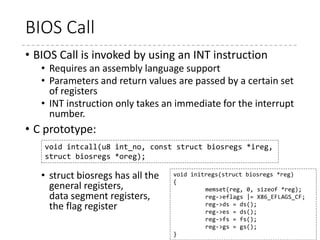 Serial and BIOS putchar
62
static void __attribute__((section(".inittext")))
serial_putchar(int ch)
{
unsigned timeout = 0xffff;
while ((inb(early_serial_base + LSR) & XMTRDY) == 0 && --
timeout)
cpu_relax();
outb(ch, early_serial_base + TXR);
}
static void __attribute__((section(".inittext"))) bios_putchar(int
ch)
{
struct biosregs ireg;
initregs(&ireg);
ireg.bx = 0x0007;
ireg.cx = 0x0001;
ireg.ah = 0x0e;
ireg.al = ch;
intcall(0x10, &ireg, NULL);
}
 arch
 x86
 boot
 header.S
 main.c
 tty.c
 memory.c
 pm.c
 pmjump.S
 compressed
 head_32.S
 head_64.S
 eboot.c
 efi_stub_32.S
 efi_stub_64.S
 kernel
 head_32.S
 head_64.S
Put a char on a
serial line by
using I/O ports
(IN and OUT
instructions)
Put a char on
VGA by BIOS
Call (INT 0x10,
AH = 0x0e)
 