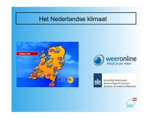 Het Nederlandse klimaat
 