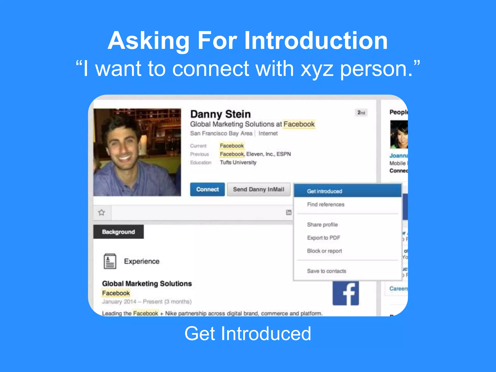 Get Introduced
Asking For Introduction
“I want to connect with xyz person.”
 
