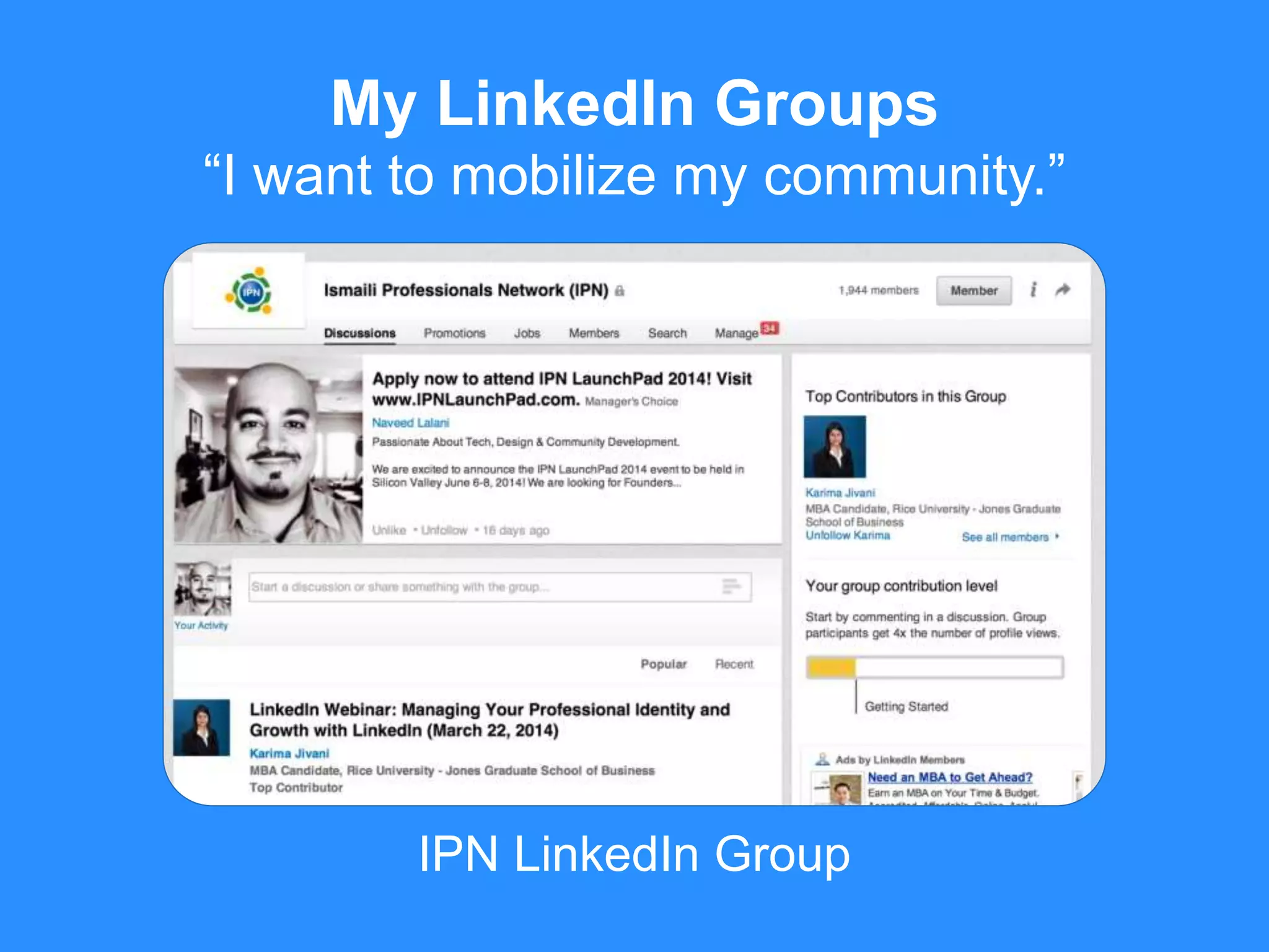 IPN LinkedIn Group
My LinkedIn Groups
“I want to mobilize my community.”
 