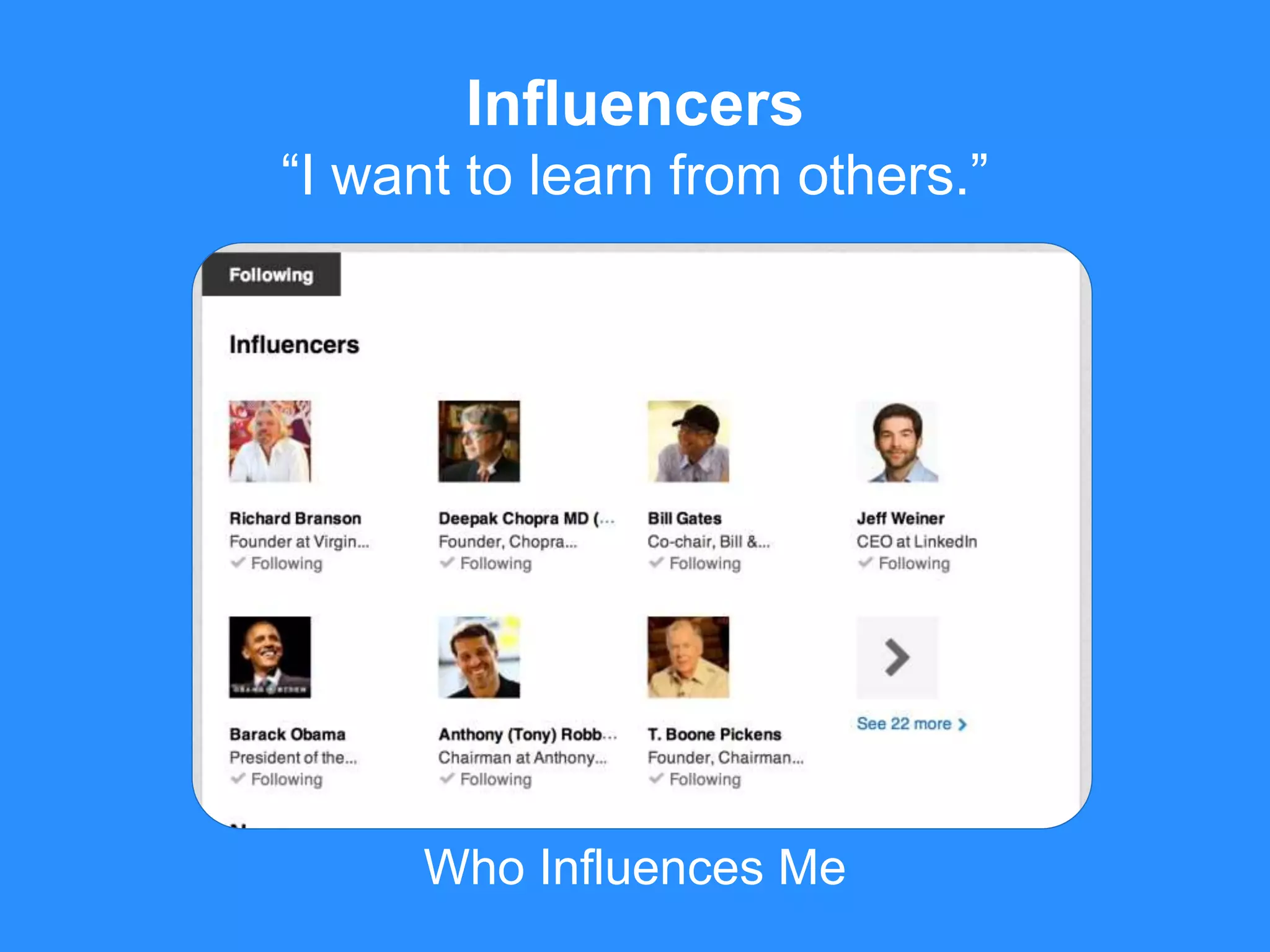 Who Influences Me
Influencers
“I want to learn from others.”
 