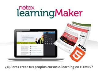 ¿Quieres crear tus propios cursos e‐learning en HTML5?
 