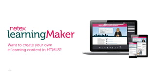 learningMaker
Want to create your own
e-learning content in HTML5?
v 2.0
 