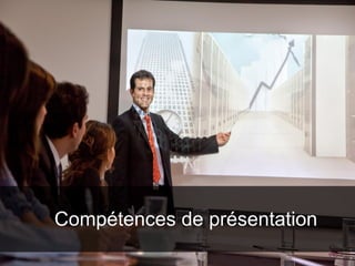 Compétences de présentation
 