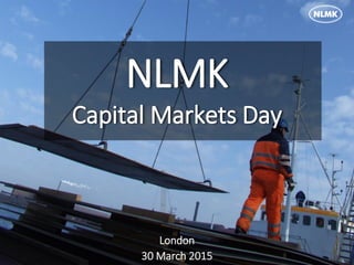 London
30 March 2015
NLMK
Capital Markets Day
 