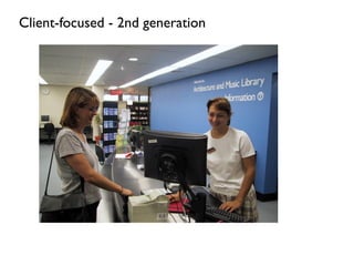 Client-focused - 2nd generation
 