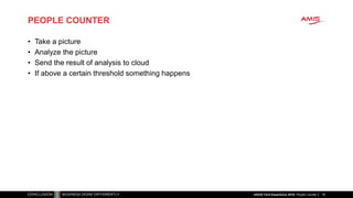 PEOPLE COUNTER
• Take a picture
• Analyze the picture
• Send the result of analysis to cloud
• If above a certain threshold something happens
16nlOUG Tech Experience 2018: People Counter
 