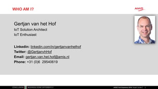 2
WHO AM I?
Gertjan van het Hof
IoT Solution Architect
IoT Enthusiast
Linkedin: linkedin.com/in/gertjanvanhethof
Twitter: @GertjanvhHof
Email: gertjan.van.het.hof@amis.nl
Phone: +31 (0)6 29540619
nlOUG Tech Experience 2018: People Counter
 