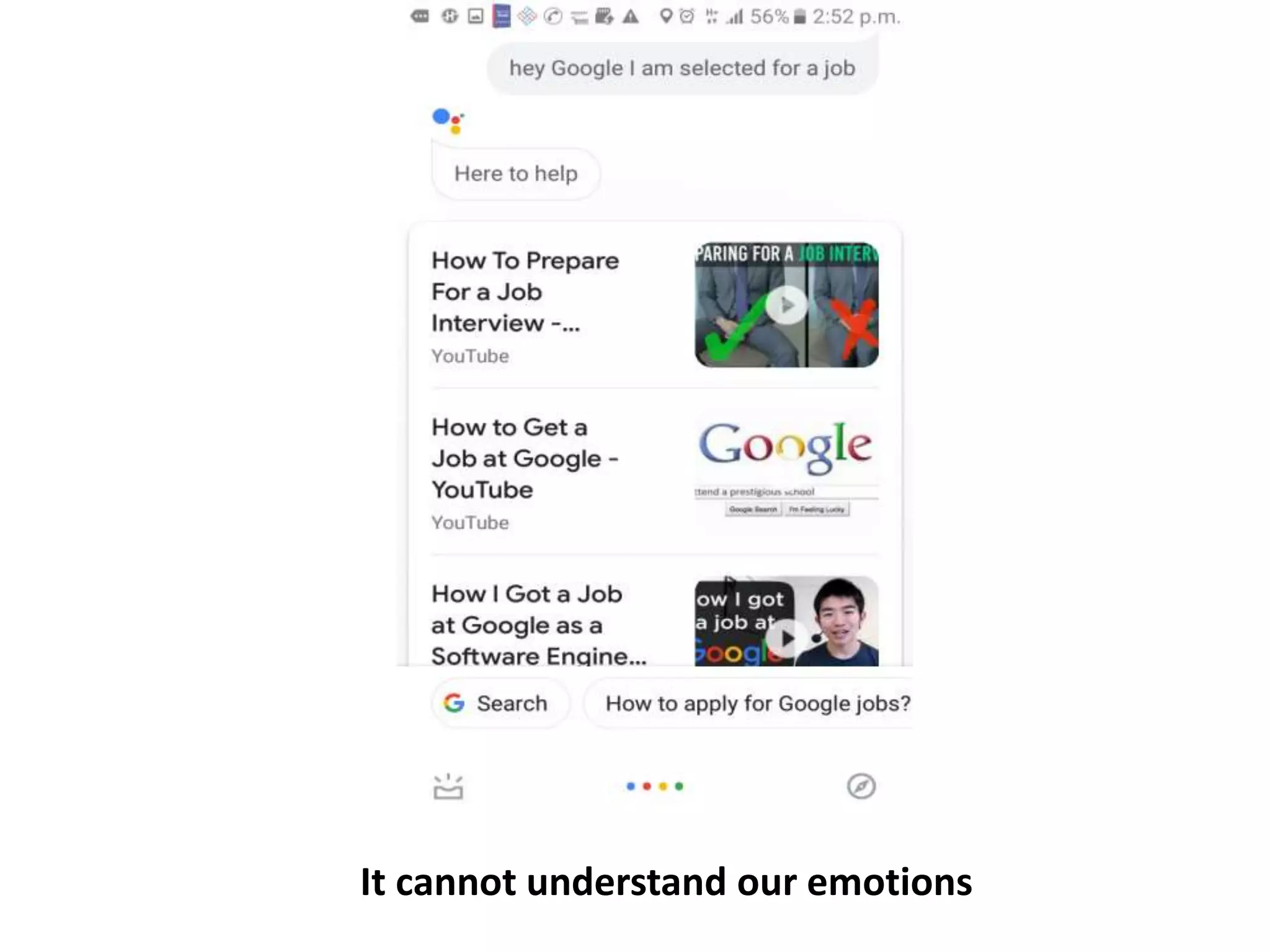 It cannot understand our emotions
 