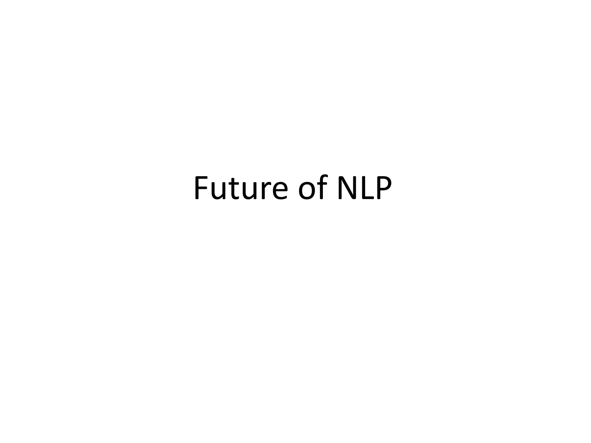 Future of NLP
 