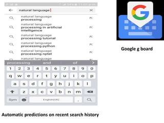 Automatic predictions on recent search history
Google g board
 