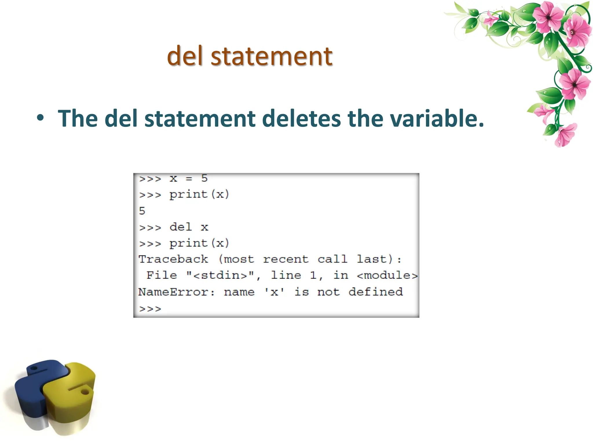 del statement • The del statement deletes the variable. 