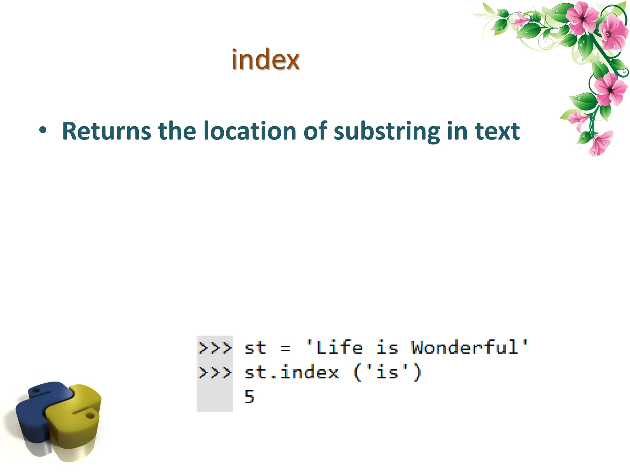 index • Returns the location of substring in text 