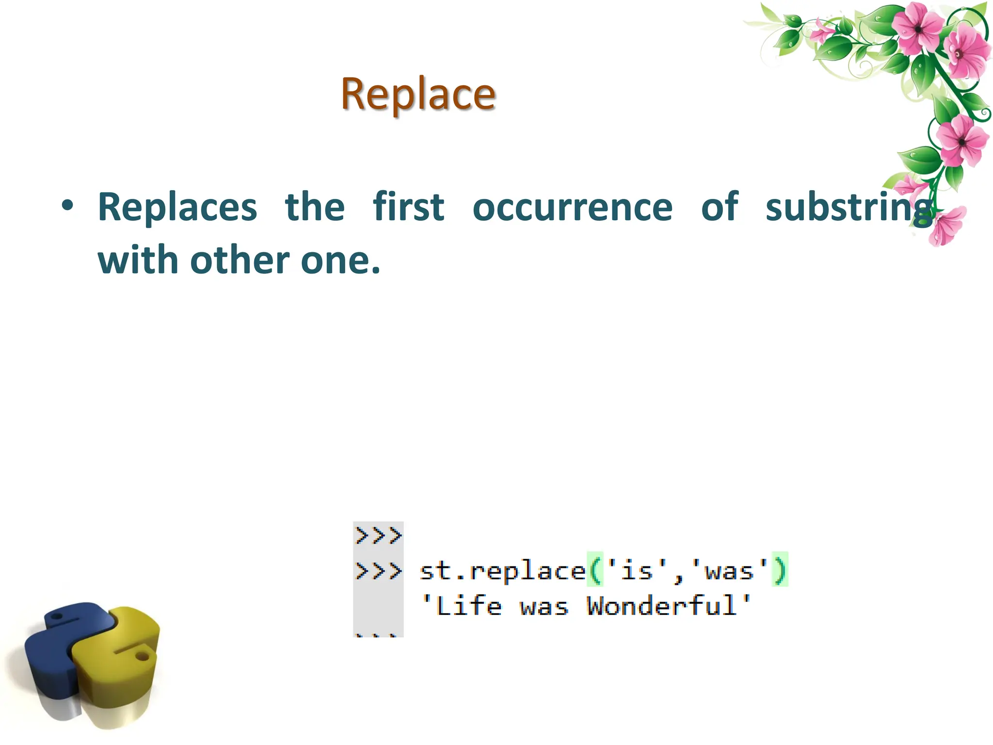 Replace • Replaces the first occurrence of substring with other one. 