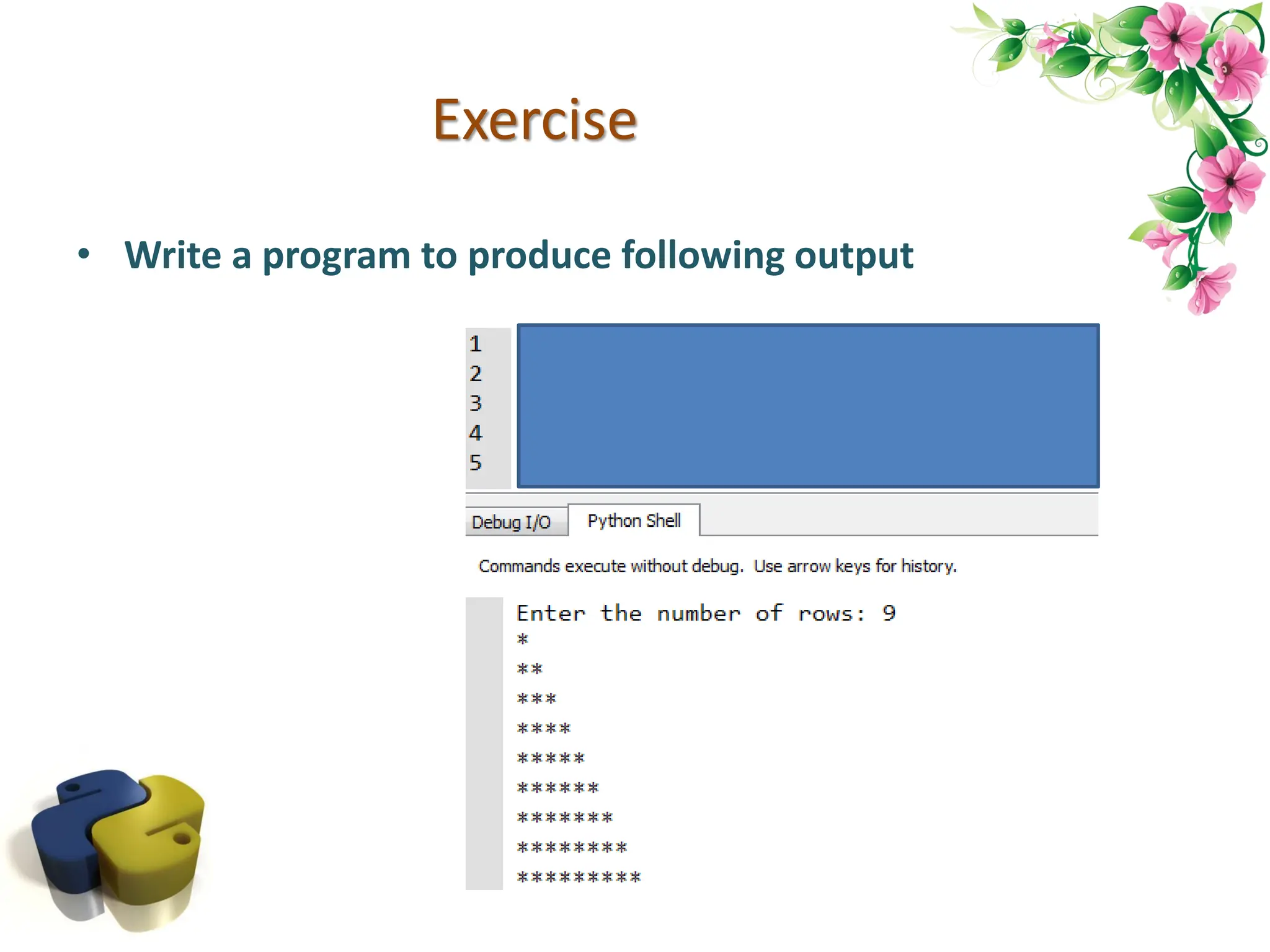 Exercise • Write a program to produce following output 