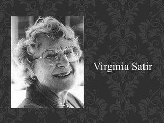 Virginia Satir
 