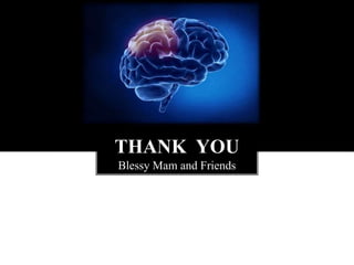 THANK YOU
Blessy Mam and Friends
 
