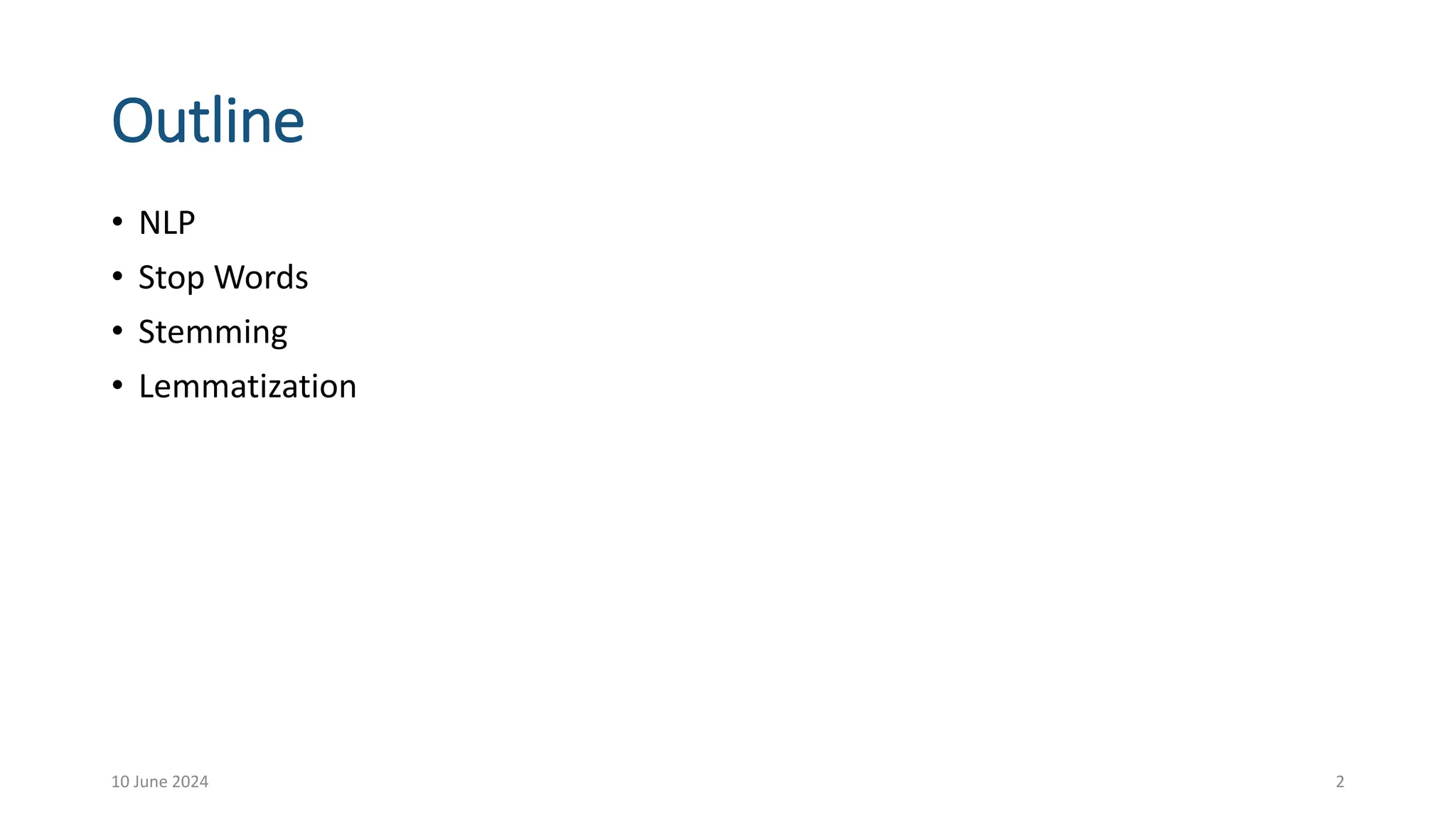 Outline
• NLP
• Stop Words
• Stemming
• Lemmatization
10 June 2024 2
