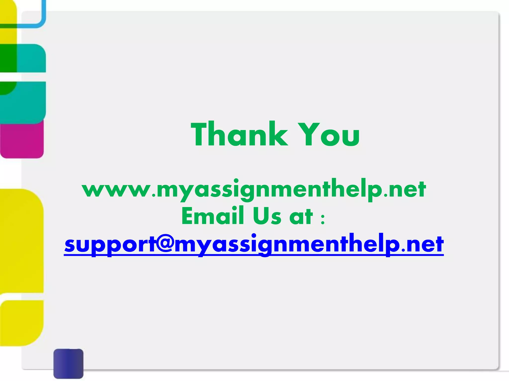 Thank You
www.myassignmenthelp.net
Email Us at :
support@myassignmenthelp.net
 