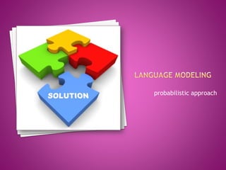 probabilistic approach
 