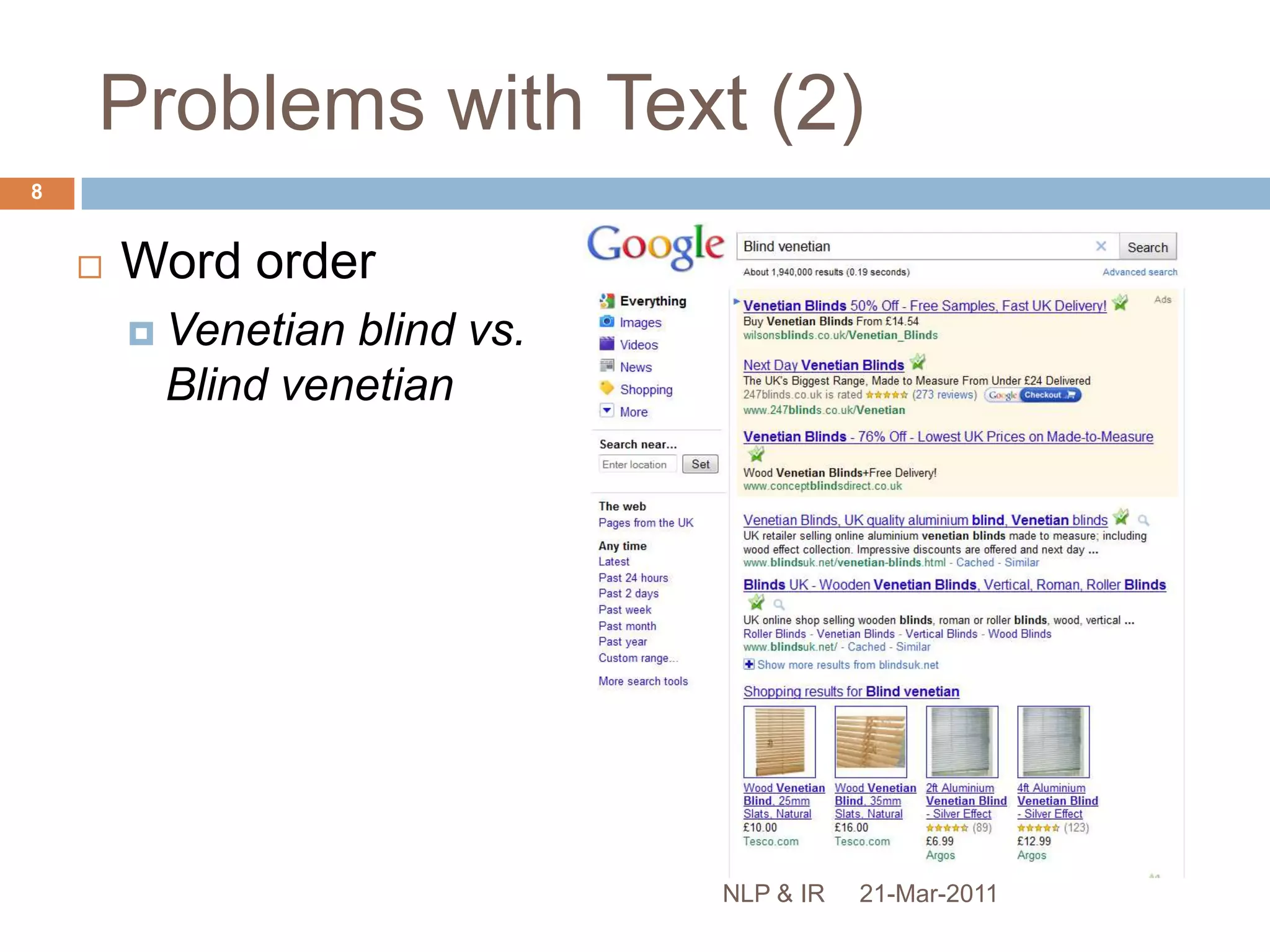 Problems with Text (2)Word orderVenetian blind vs. Blind venetian21-Mar-20118NLP & IR