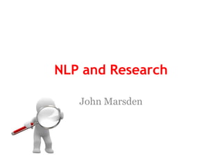 NLP and Research
John Marsden
 
