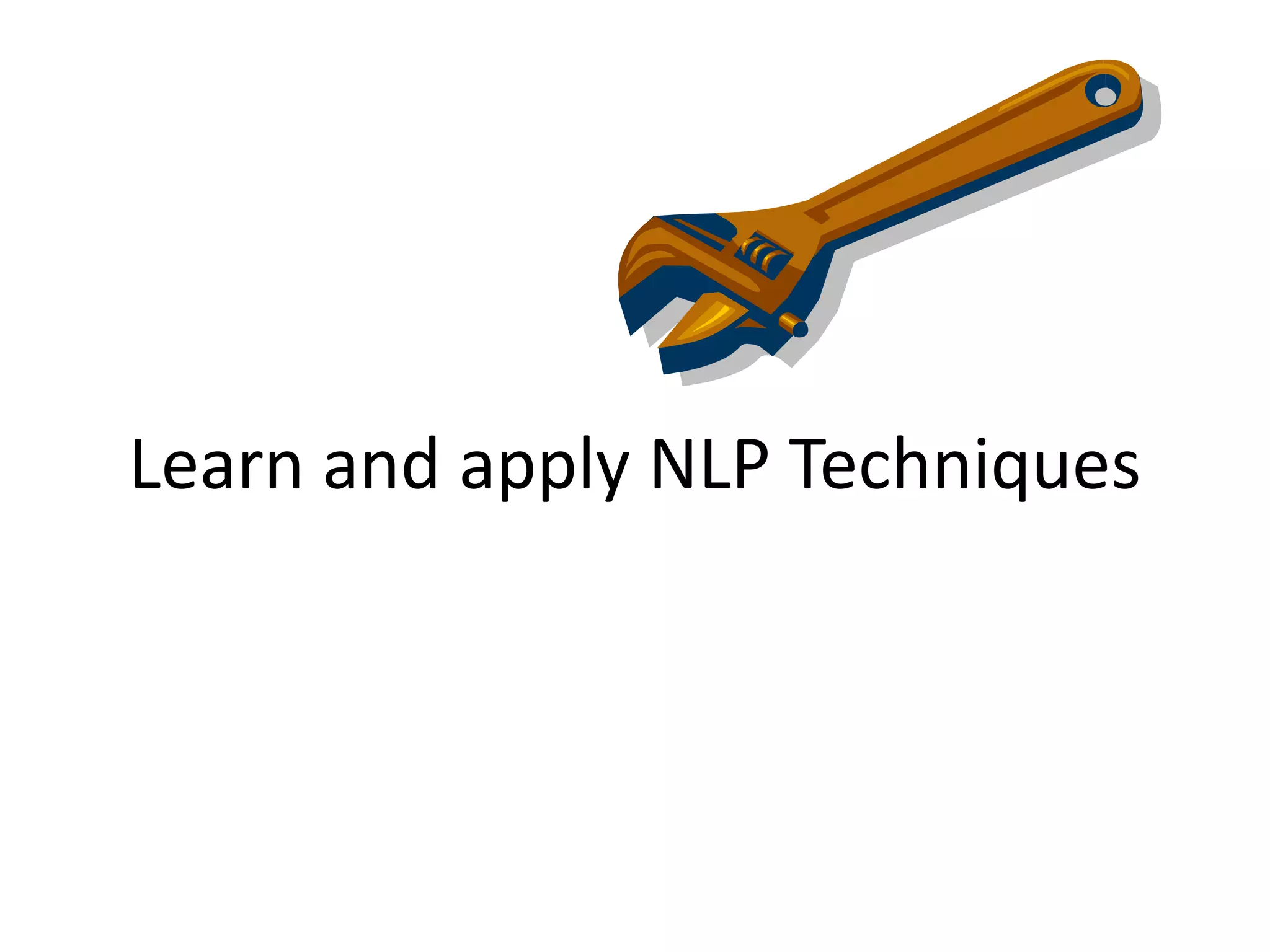 Learn and apply NLP Techniques
 