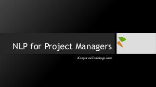 NLP for Project Managers
iCorporateTrainings.com
 