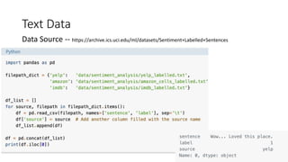 Text Data
Data Source -- https://archive.ics.uci.edu/ml/datasets/Sentiment+Labelled+Sentences
 
