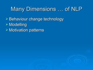 Many Dimensions … of NLP
 Behaviour change technology
 Modelling
 Motivation patterns
 