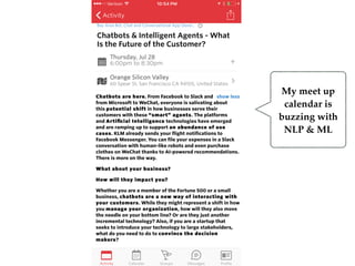 My meet up
calendar is
buzzing with
NLP & ML
 
