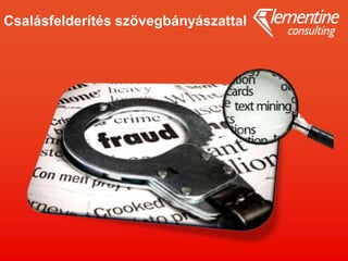 Csalásfelderítés szövegbányászattal
 