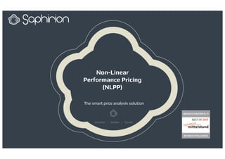 Non-Linear
Performance Pricing
(NLPP)
The smart price analysis solution
 