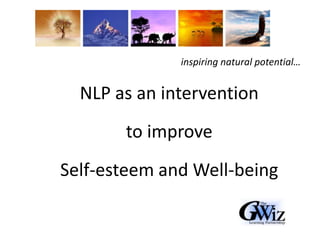 inspiring natural potential…<br />Solution Focused Therapy		NLP<br />Pre-session Change			Presuppositions<br />Solution Fo...