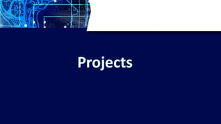 Projects
 