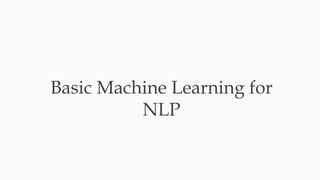 Basic Machine Learning for
NLP
 