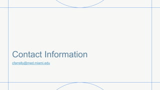 Contact Information
cfarrelly@med.miami.edu
 