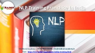 NLP Training Franchise In India
MidBrain Academy- +9192568-93044, info@midbrainacademy.in
Visit - https://www.midbrainacademy.in/nlp-training.html
 
