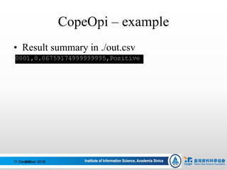 CopeOpi – example
• Result summary in ./out.csv
11 December 2016108
 