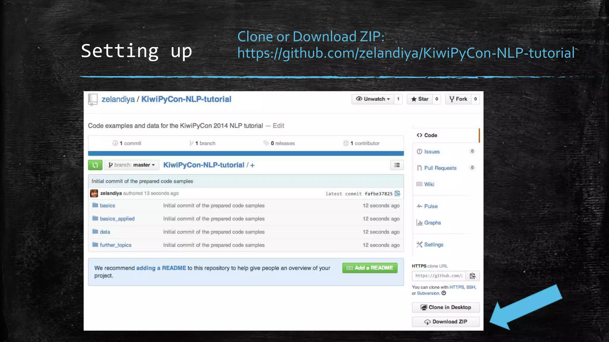 Setting up Clone or Download ZIP: https://github.com/zelandiya/KiwiPyCon-NLP-tutorial 