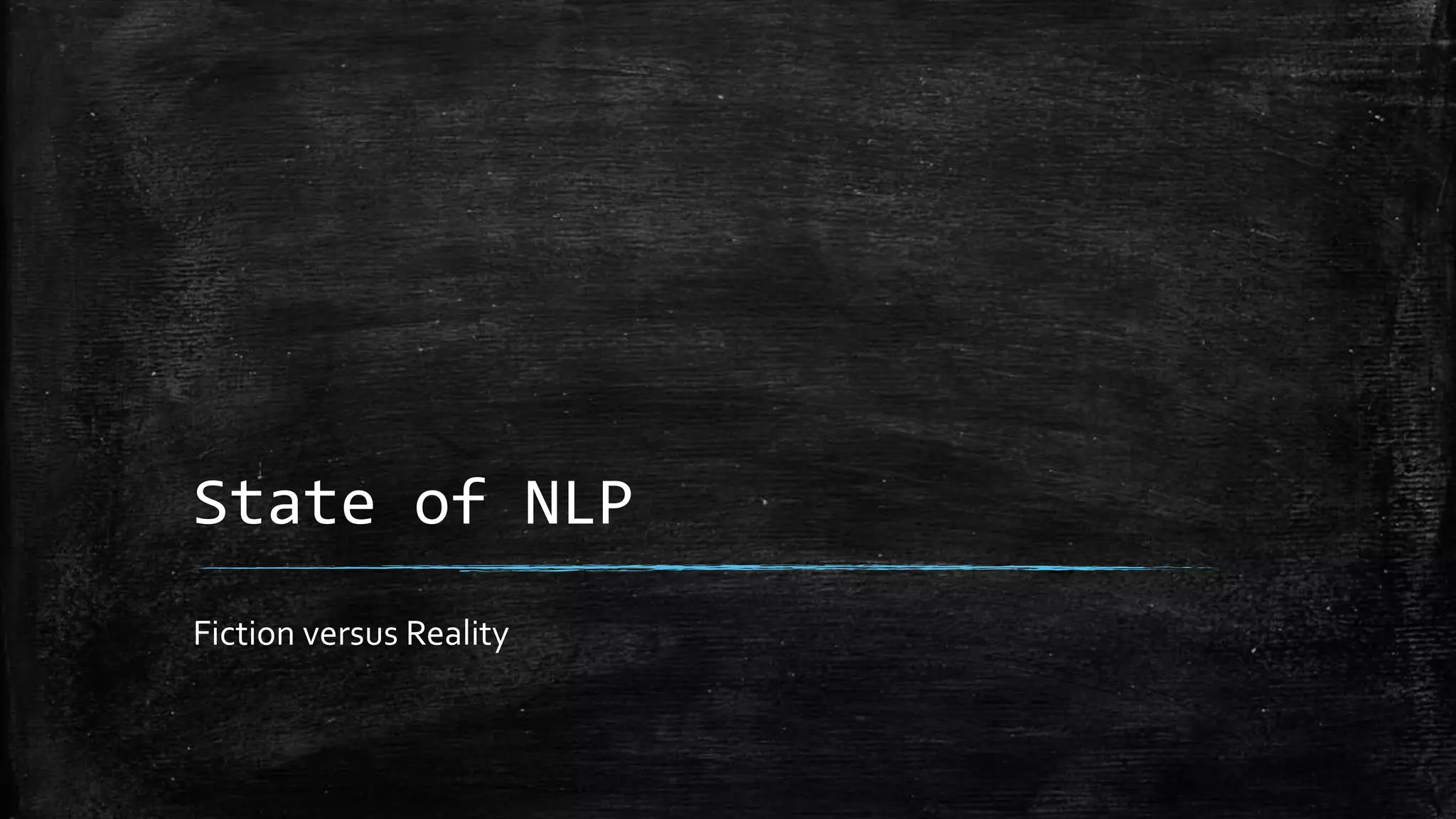 State of NLP Fiction versus Reality 