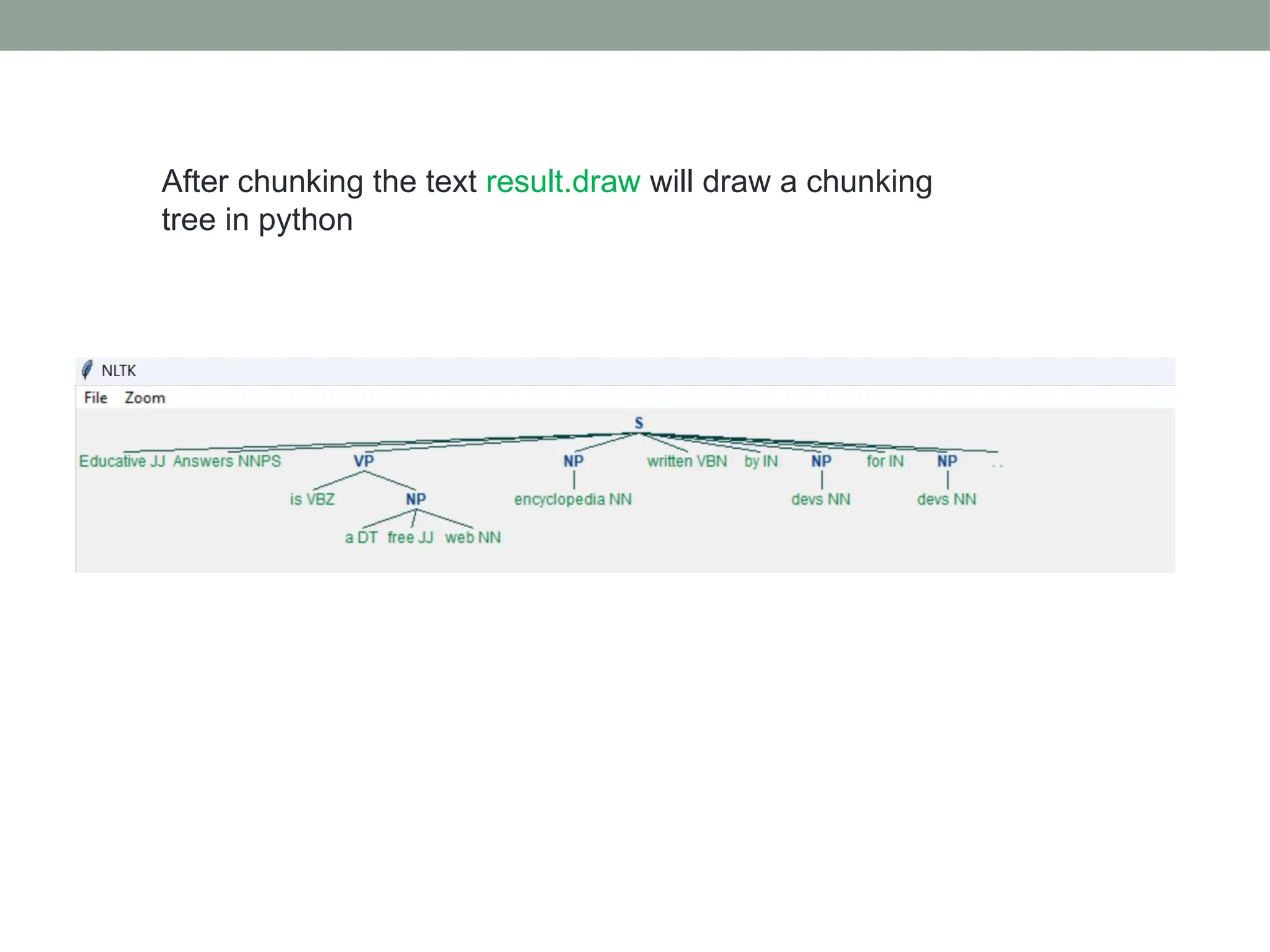 After chunking the text result.draw will draw a chunking tree in python 