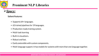 DEPARTMENT OF INFORMATION TECHNOLOGY, SCOE,KOPARGAON
Spacy:
Prominent NLP Libraries
 