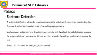 DEPARTMENT OF INFORMATION TECHNOLOGY, SCOE,KOPARGAON
Spacy:
Prominent NLP Libraries
 