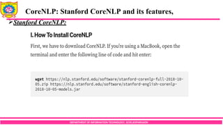 DEPARTMENT OF INFORMATION TECHNOLOGY, SCOE,KOPARGAON
Stanford CoreNLP:
CoreNLP: Stanford CoreNLP and its features,
 